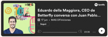Eduardo della Maggiora, CEO de Betterfly conversa con Juan Pablo Silva de los nuevos cambios de la industria